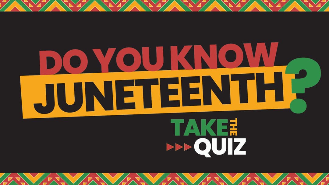 How Well Do You Know Juneteenth? (Quiz)